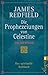 Die Prophezeiungen von Celestine: Ein Abenteuer - Das spirituelle Kultbuch by James Redfield, Olaf Kraemer