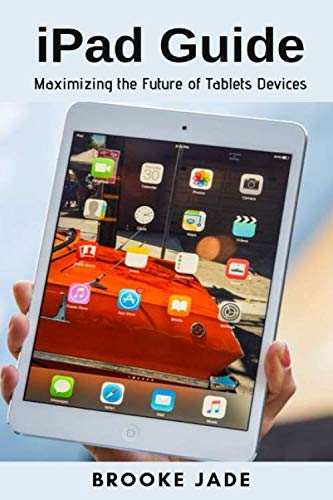 Preisvergleich Produktbild iPad Guide: Maximizing the Future of Tablets Devices