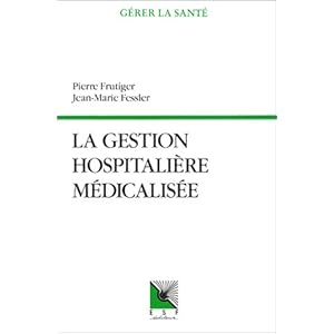 La gestion hospitalière médicalisée : PMSI, synthèse clinique et infirmière, coût des pathologies traitées, aide à la décision Livre en Ligne La gestion hospitalière médicalisée : PMSI, synthèse clinique et infirmière, coût des pathologies traitées, aide à la décision Livre en Ligne - Telecharger Ebook