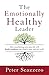 The Emotionally Healthy Leader: How Transforming Your Inner Life Will Deeply Transform Your Church, Team, and the World by Peter Scazzero