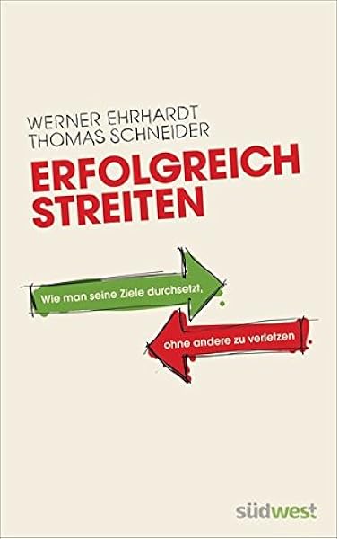 Erfolgreich Streiten Wie Man Seine Ziele Durchsetzt Und Trotzdem Alle Gewinnen Mit Der Tit For Tat Strategie Amazon De Ehrhardt Karl Werner Schneider Thomas Bucher