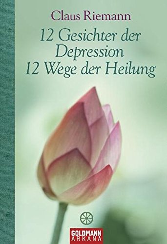Download 12 Gesichter der Depression - 12 Wege der Heilung Download 12 Gesichter der Depression - 12 Wege der Heilung