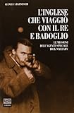 L'inglese che viaggiò con il re e Badoglio. Le missioni dell'agente speciale Dick Mallaby