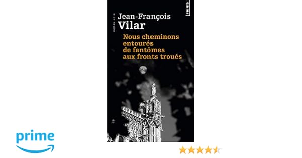 Nous Cheminons Entourés De Fantômes Aux Fronts Troués - 