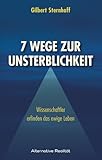 Sieben Wege zur Unsterblichkeit by Gilbert Sternhoff