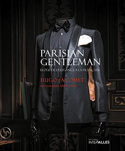 Télécharger Parisian Gentleman: Eloge de l'Elegance a la Française Gratuit