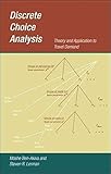 [Discrete Choice Analysis: Theory and Application to Travel Demand] (By: Moshe E. Ben-Akiva) [published: January, 1986] by 