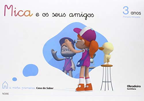 Mica E Os Seus Amigos 3 Anos Primeiro Trimestre a Miña Primeira Casa Do Saber Gallego Obradoiro