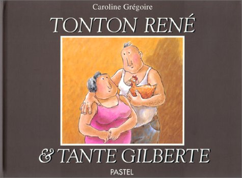 couverture de : Tonton Ren&eacute; et Tante Gilberte