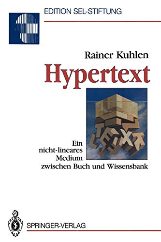 Hypertext: Ein nicht-lineares Medium zwischen Buch und Wissensbank (Edition Alcatel SEL Stiftung)