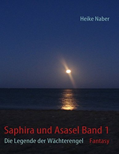 Saphira und Asasel Band 1: Die Legende der Wächterengel