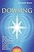 Dowsing. Mit der alten Kunst der Radiästhesie zu Bewusstsein und ganzheitlicher Gesundheit (Lumira live) by