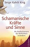 Schamanische Kräfte und Sinne: Als Stadtschamane die Wirklichkeit verändern by 