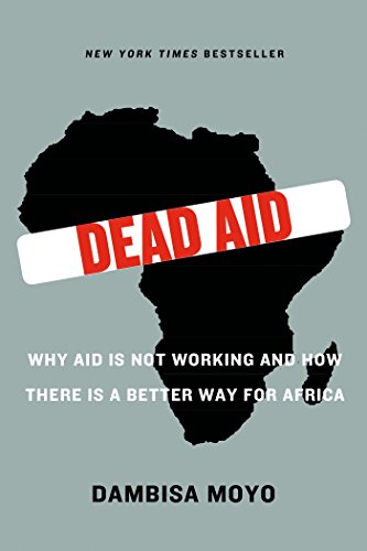 Dead Aid: Why Aid Is Not Working and How There Is a Better Way for Africa (English Edition)
