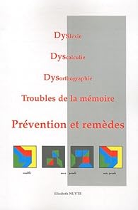 couverture de : Dyslexie, dyscalculie, dysorthographie, troubles de la m&eacute;...