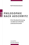 Philosophie nach Auschwitz: Eine Neubestimmung von Moral in Politik und Gesellschaft by Rolf Zimmermann (2005-03-01) by