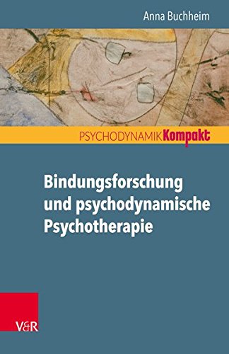 Preisvergleich Produktbild Bindungsforschung und psychodynamische Psychotherapie (Psychodynamik kompakt)