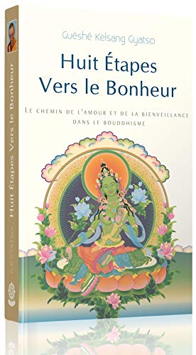 Télécharger Huit Etapes vers le bonheur : Le chemin de l'amour et de la bienveillance dans le bouddhisme Francais PDF