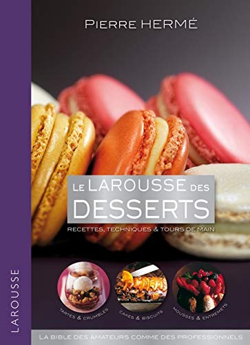 Larousse des desserts Larousse des desserts