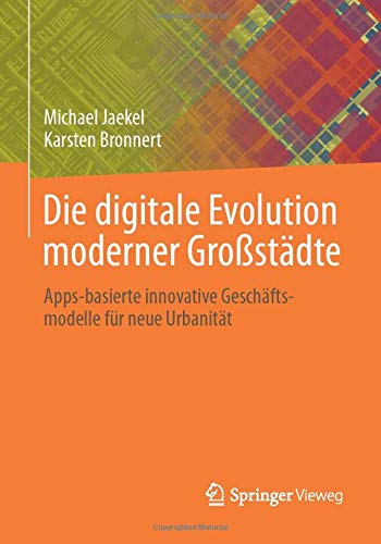 Die digitale Evolution moderner Großstädte: Apps-basierte innovative Geschäftsmodelle für neue Urbanität