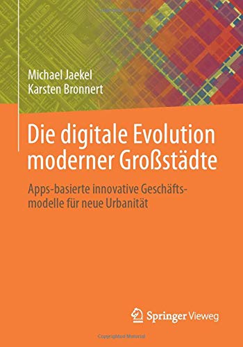 Die digitale Evolution moderner Großstädte: Apps-basierte innovative Geschäftsmodelle für neue Urbanität