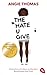 The Hate U Give: Ausgezeichnet mit dem Deutschen Jugendliteraturpreis 2018 by 
