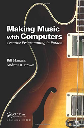 Making Music with Computers (Chapman & Hall/CRC Textbooks in Computing)
