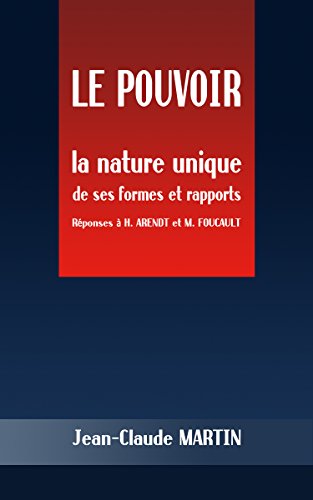 Download LE POUVOIR: La nature unique de ses formes et rapports- Réponses à H. ARENDT et M. FOUCAULT Download LE POUVOIR: La nature unique de ses formes et rapports- Réponses à H. ARENDT et M. FOUCAULT