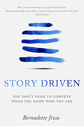 Story Driven: You don't need to compete when you know who you are (English Edition)