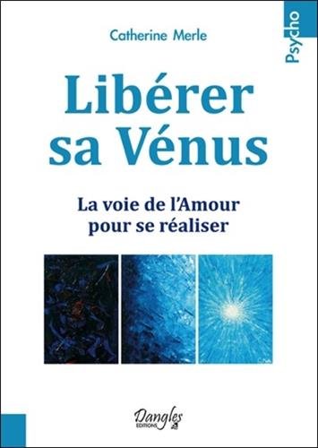 Download Libérer sa Vénus - La voie de l'Amour pour se réaliser Download Libérer sa Vénus - La voie de l'Amour pour se réaliser