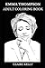 Produktbild Emma Thompson Adult Coloring Book: Multiple Academy Award and Golden Globe Awards Winner, Legendary Actress and Cultural Icon Inspired Adult Coloring Book (Emma Thompson Books, Band 0)