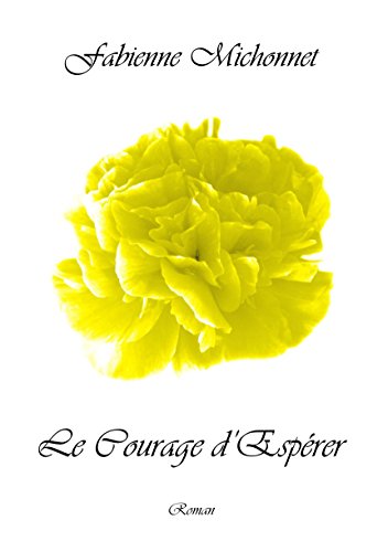 Download Le courage d'espérer: Une romance pétillante et savoureuse Download Le courage d'espérer: Une romance pétillante et savoureuse