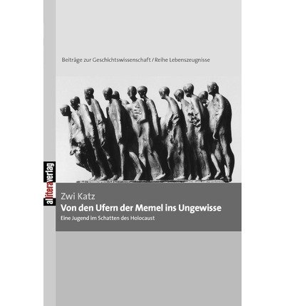 [ VON DEN UFERN DER MEMEL INS UNGEWISSE (GERMAN) ] Katz, Zwi (AUTHOR ) Mar-16-2010 Paperback