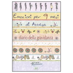 Emozioni per 9 mesi d'attesa. Diario di una gravidanza