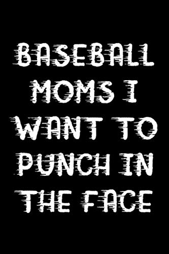 Preisvergleich Produktbild Baseball Moms I Want To Punch In The Face: Blank Lined Journal