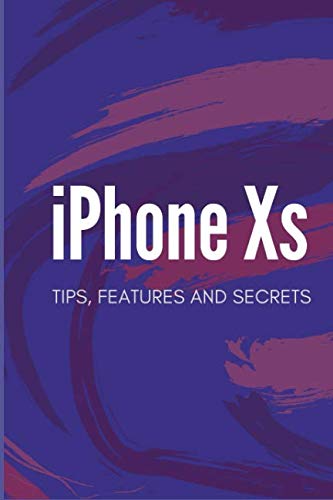 Preisvergleich Produktbild iPhone Xs: Tips, Features & Secrets