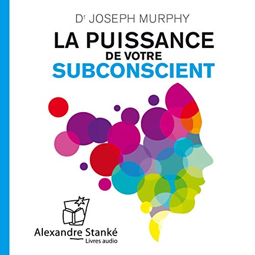 La puissance de votre subconscient La puissance de votre subconscient