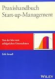 Praxishandbuch Start-up-Management: Von der Idee zum erfolgreichen Unternehmen by 