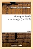 Image de Monographies de mammalogie. T. I: , ou Description de quelques genres de mammifères dont les espèces ont été observées...