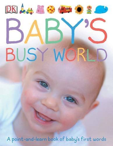 Download Baby's Busy World: A Point and Learn Book of Baby's First Words (Dk Preschool) Download Baby's Busy World: A Point and Learn Book of Baby's First Words (Dk Preschool)