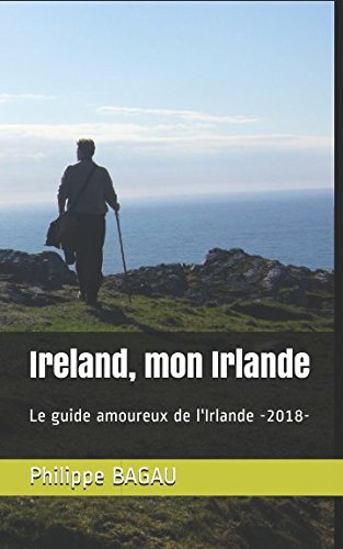 Ireland, mon Irlande: Le guide amoureux de l'Irlande francais Ireland, mon Irlande: Le guide amoureux de l'Irlande francais
