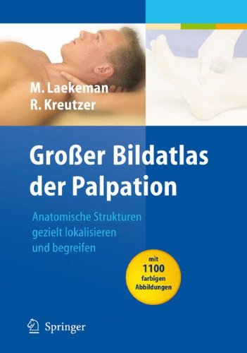 Download Großer Bildatlas der Palpation: Anatomische Strukturen gezielt lokalisieren und begreifen (Physiotherapie Basics) Download Großer Bildatlas der Palpation: Anatomische Strukturen gezielt lokalisieren und begreifen (Physiotherapie Basics)