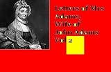 Image de Letters of Mrs Adams, Wife Of John Adams Vol 2 (English Edition)