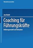 Coaching für Führungskräfte: Erklärungsmodell und Fallstudien (Wirtschaftswissenschaften) by Jens Riedel