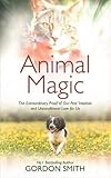 Animal Magic: The Extraordinary Proof of Our Pets' Intuition and Unconditional Love for Us by 