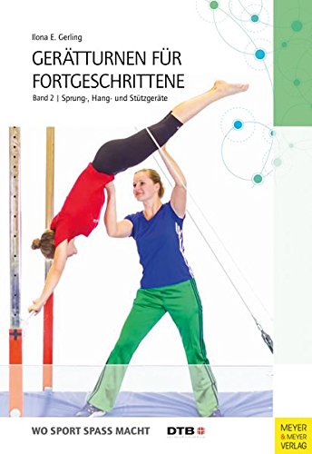 Download Gerätturnen für Fortgeschrittene Band 2: Sprung-, Hang- und Stützgeräte Download Gerätturnen für Fortgeschrittene Band 2: Sprung-, Hang- und Stützgeräte