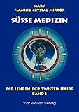 Süsse Medizin. Die Lehren der Twisted Hairs: Süße Medizin 1 by 