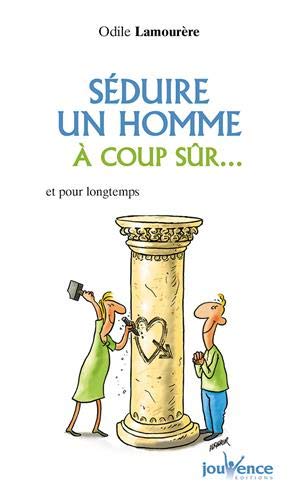 Télécharger Séduire un homme à coup sûr... : Et pour longtemps Livre PDF Gratuit