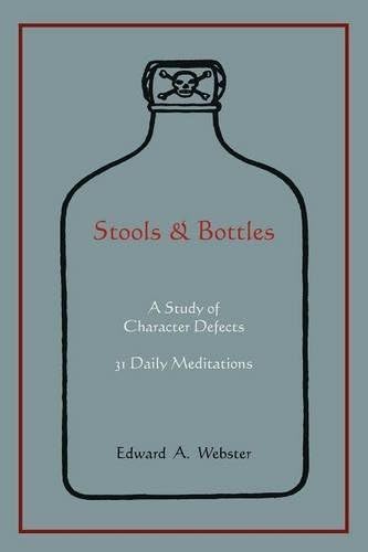 Stools and Bottles: A Study of Character Defects--31 Daily Meditations