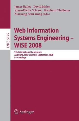 WEB INFORMATION SYSTEMS ENGINEERING - WISE 2008: 9TH INTERNATIONAL CONFERENCE, AUCKLAND, NEW ZEALAND, SEPTEMBER 1-3, 2008, PROCEEDINGS: 5175 ... Applications, incl. Internet/Web, and HCI)
